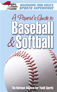 A Parent's Guide to Baseball & Softball