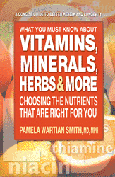 What You Must Know About Vitamins, Minerals, Herbs & More