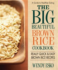 The Big Beautiful Brown Rice Cookbook