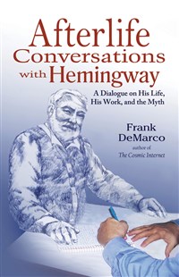 Afterlife Conversations with Hemingway