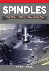 Spindles for Small Shop Metalworkers 