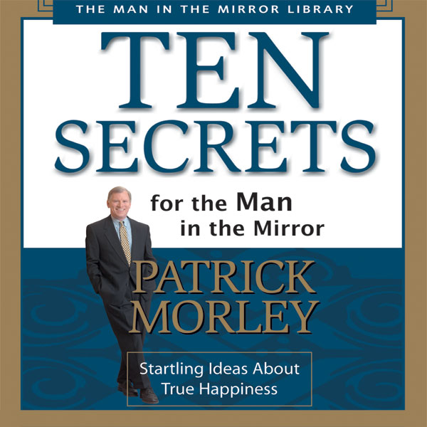 Ten Secrets for the Man in the Mirror