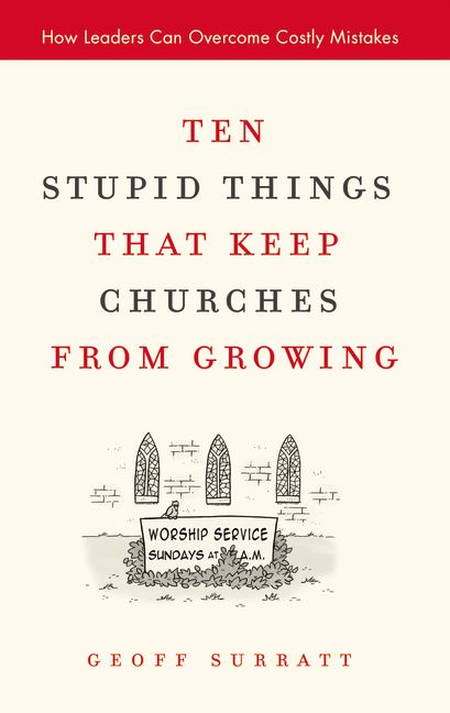 Ten Stupid Things That Keep Churches from Growing