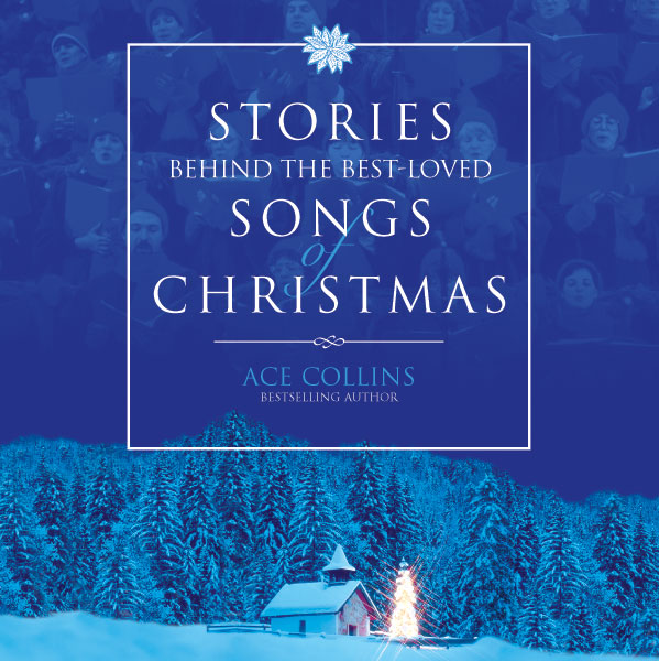 Stories Behind the Best-Loved Songs of Christmas