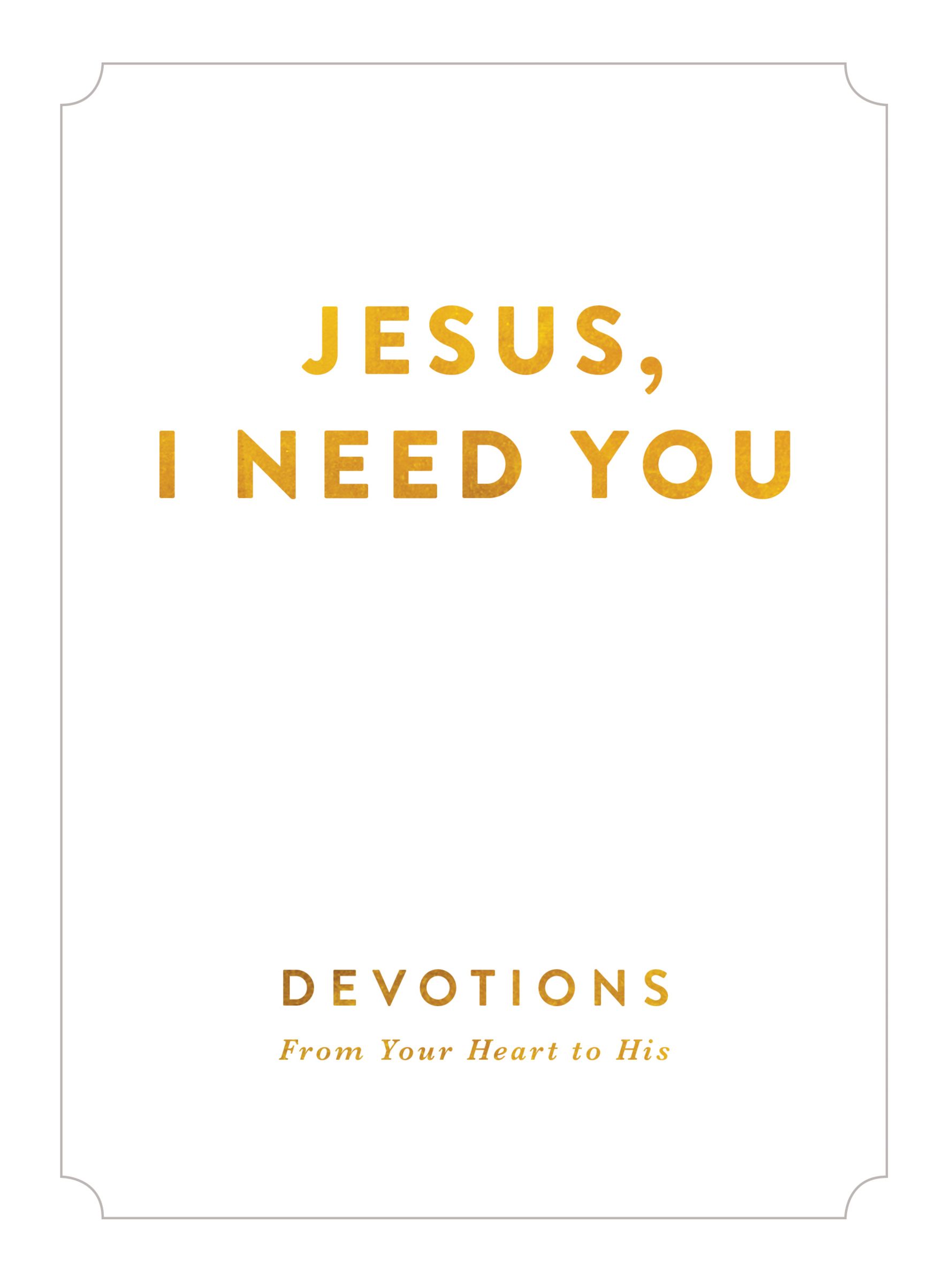 Jesus, I Need You