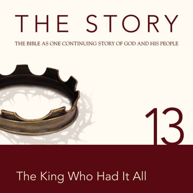 NIV, The Story: Chapter 13 - The King Who Had It All, Audio Download