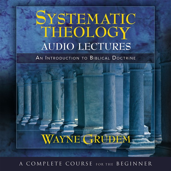 Systematic Theology: Audio Lectures