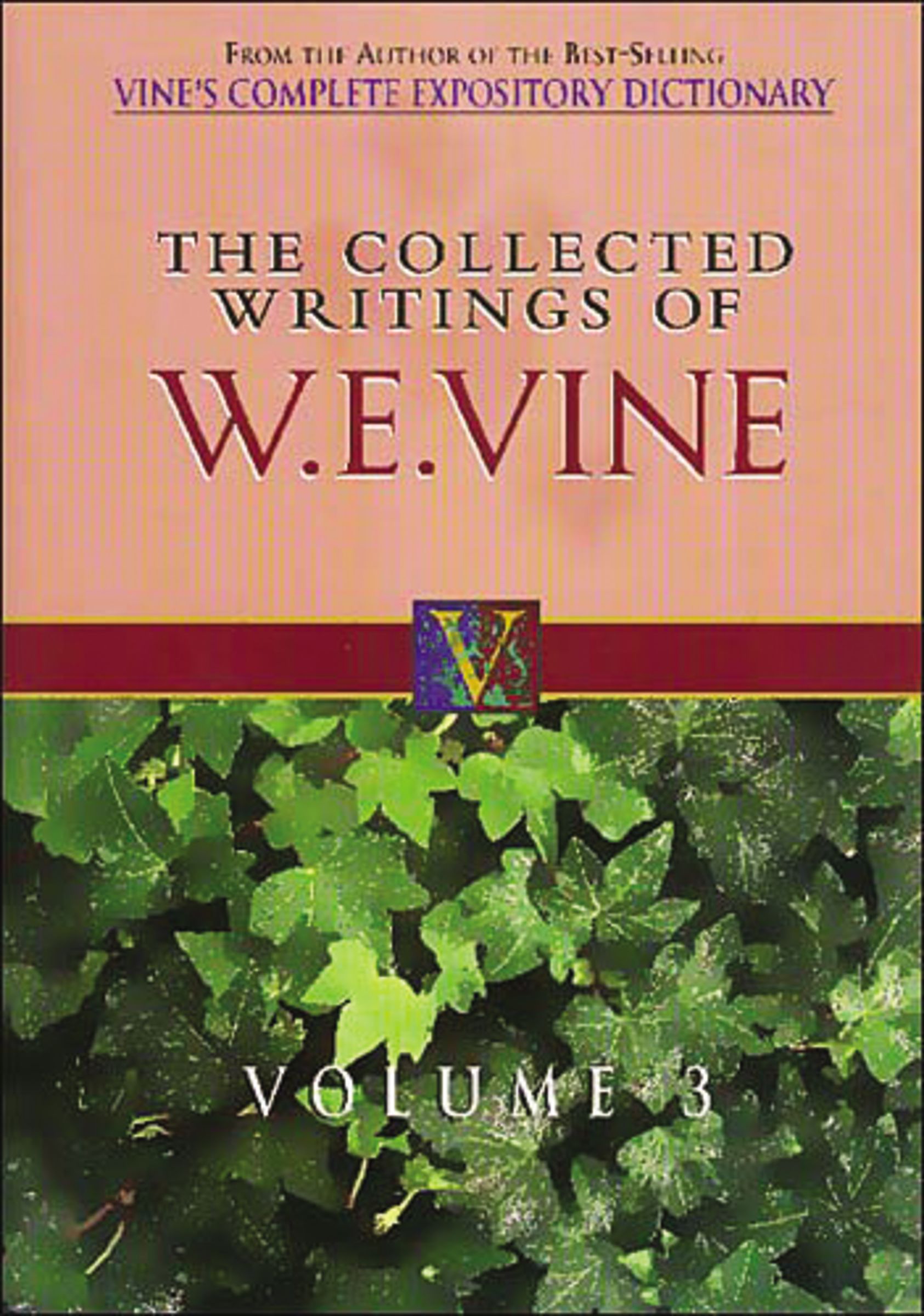 The Collected Writings of W.E. Vine, Volume 3