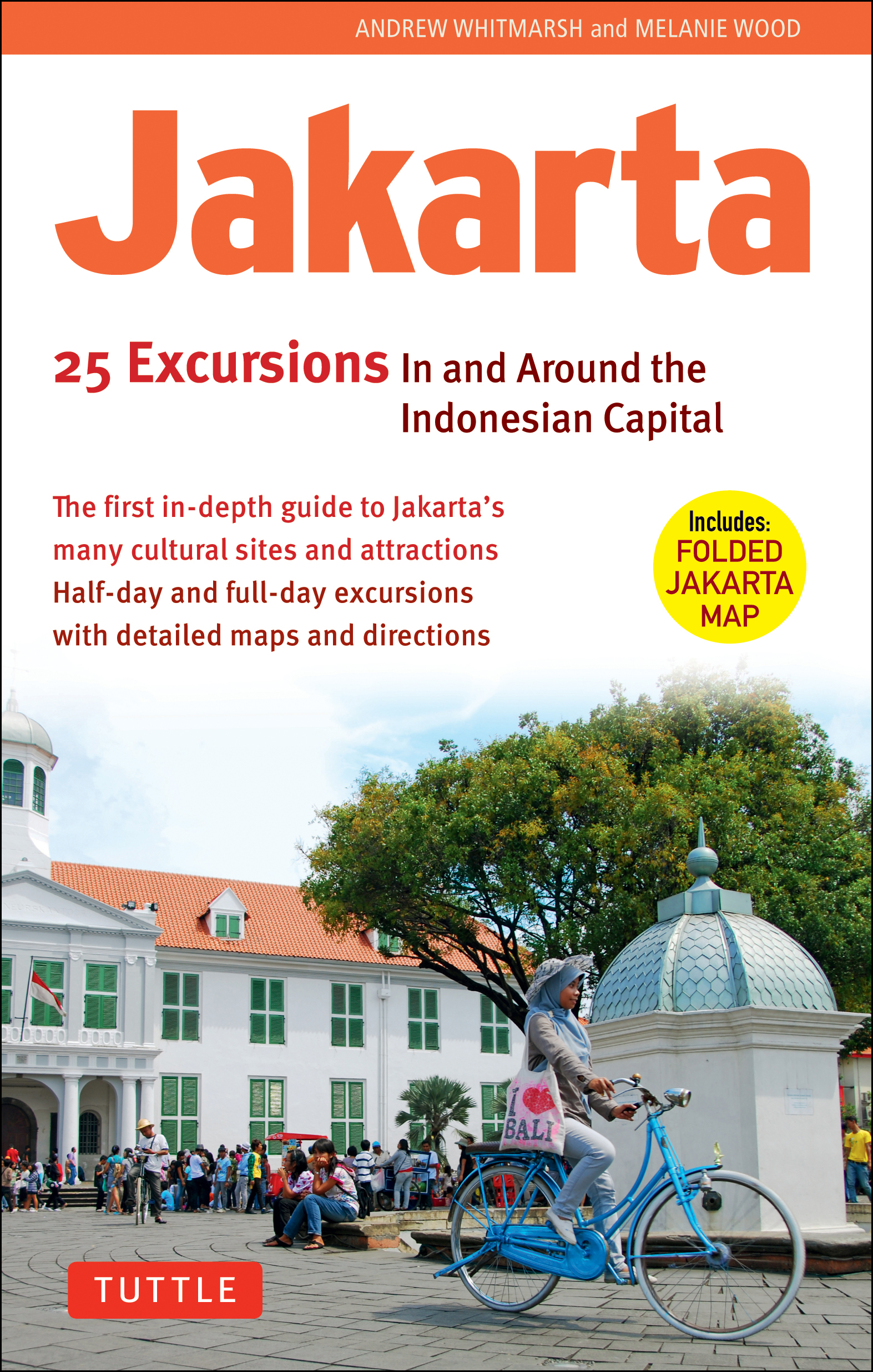 Jakarta: 25 Excursions in and around the Indonesian Capital