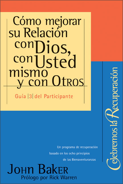 Celebremos la recuperación Guía 3: Cómo mejorar su relación con Dios, con usted mismo y con otros