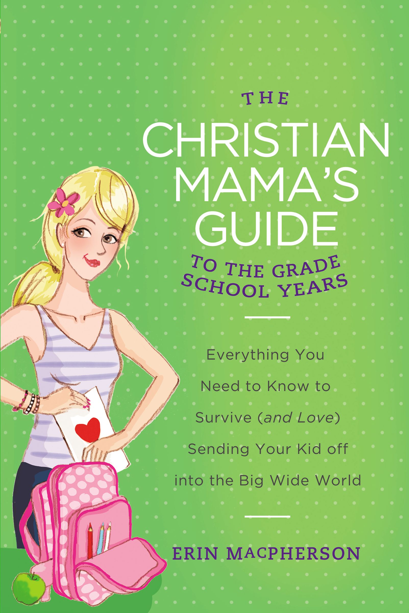 The Christian Mama's Guide to the Grade School Years