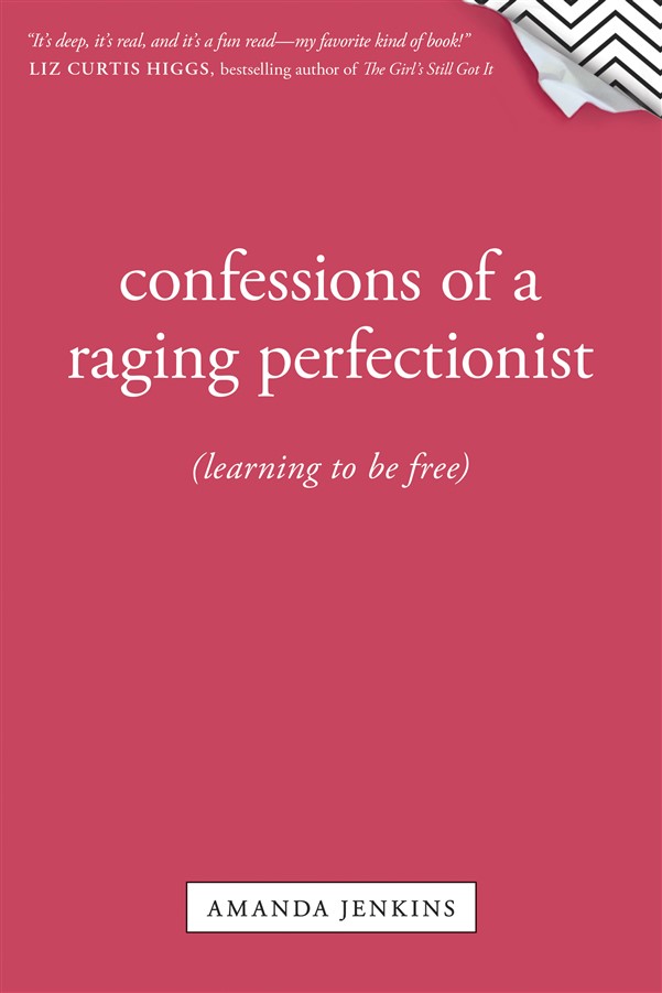 Confessions of a Raging Perfectionist