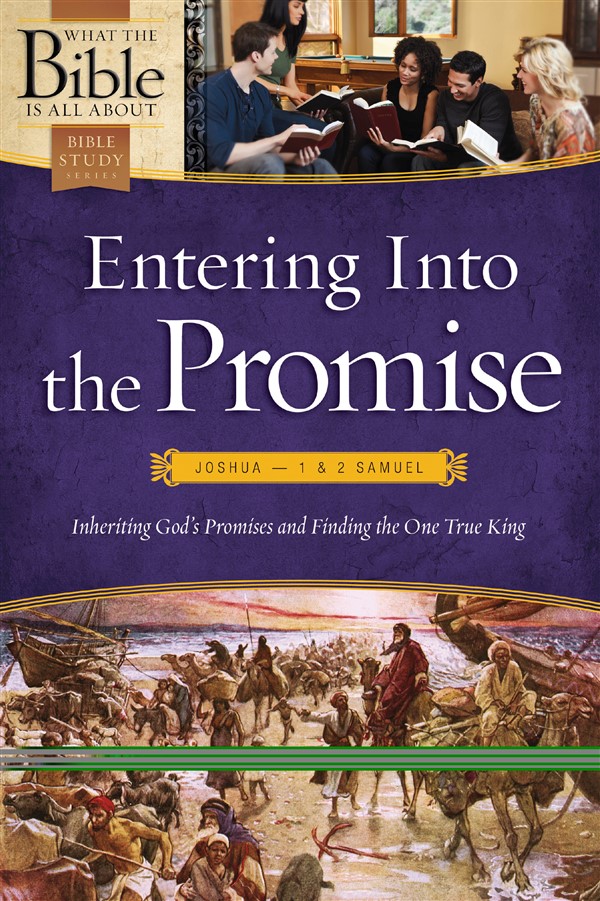 Entering Into the Promise: Joshua through 1 & 2 Samuel