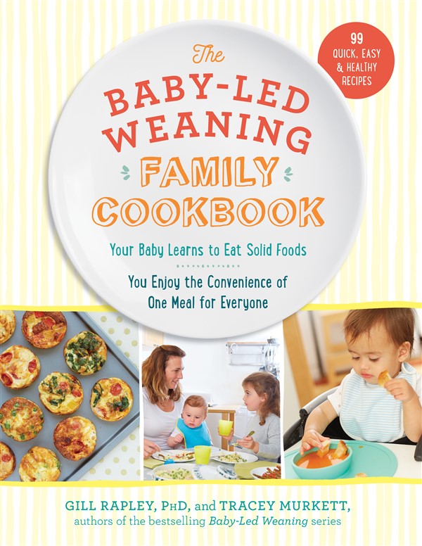 The Baby-Led Weaning Family Cookbook