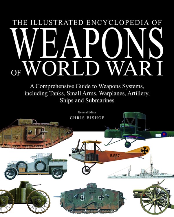 The Illustrated Encyclopedia of Weapons of World War I