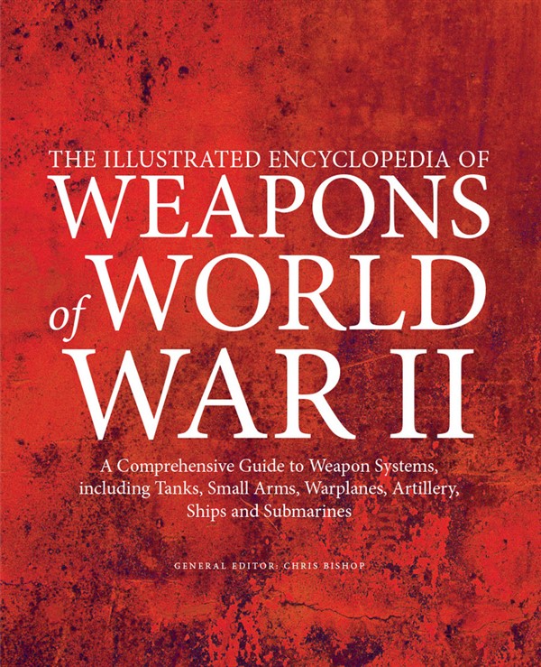 The Illustrated Encyclopedia of Weapons of World War II