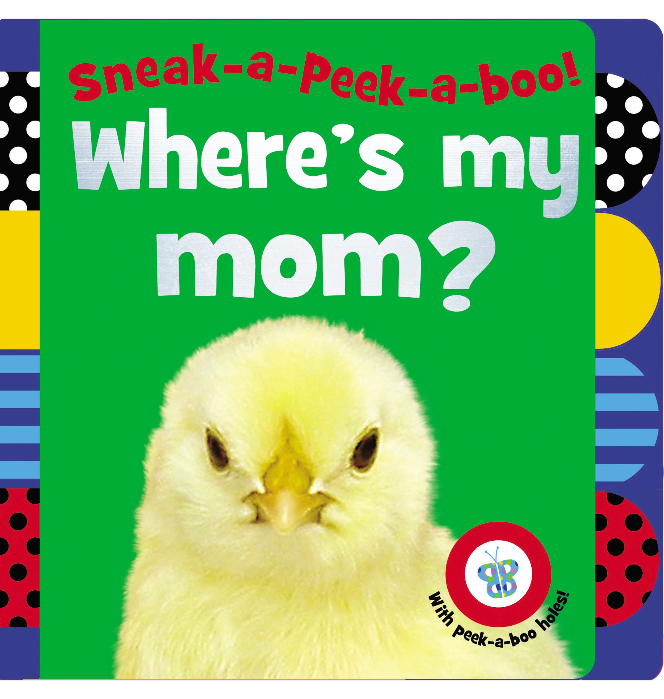Sneak-a-Peek-a-boo! Where's My Mom?