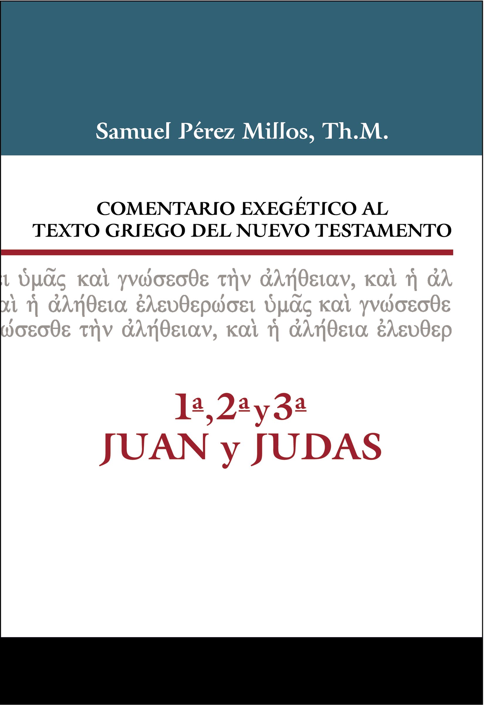 Comentario Exegético al texto griego del N.T. - 1ª, 2ª, 3ª Juan y Judas