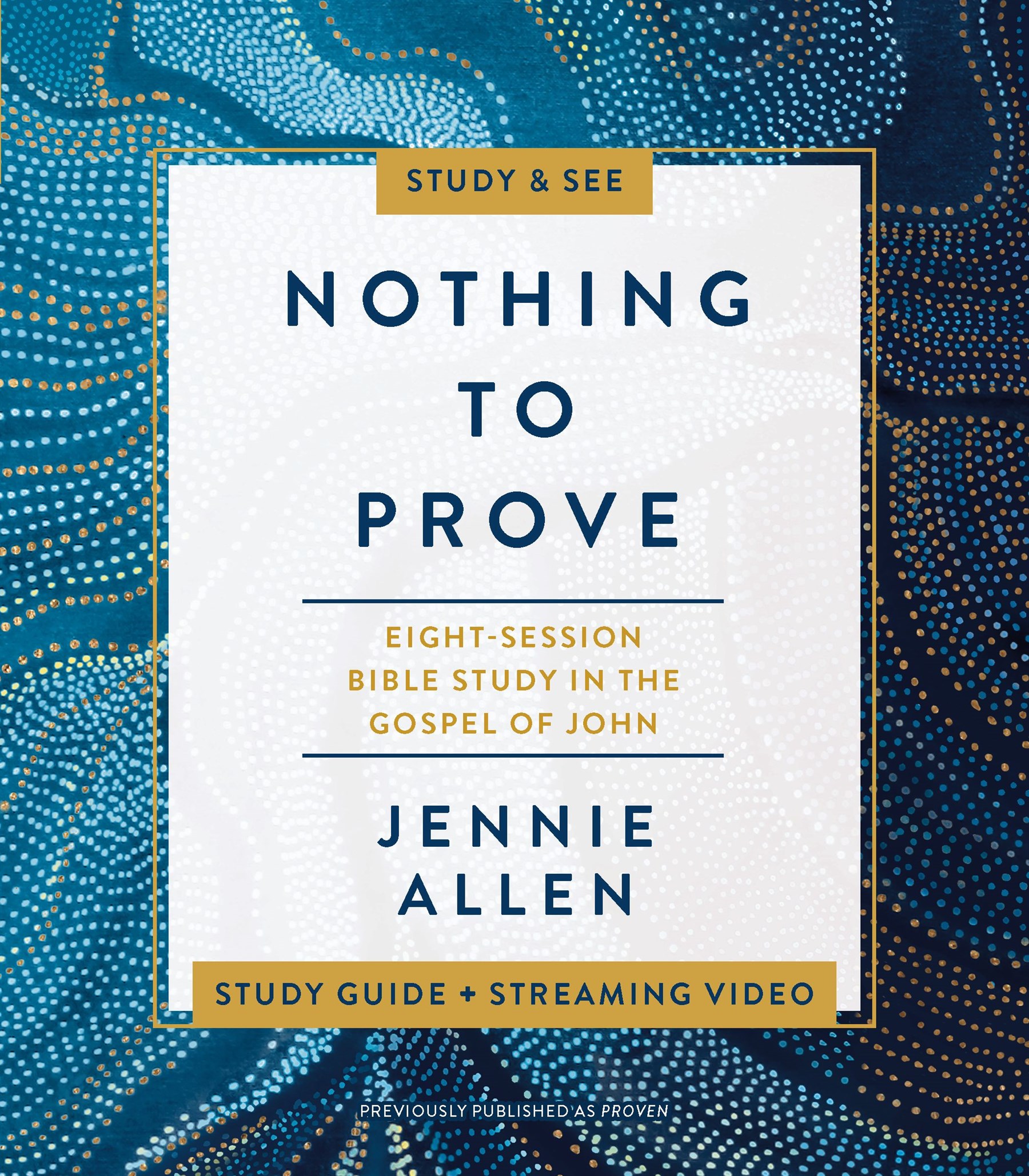 Nothing to Prove Study Guide plus Streaming Video