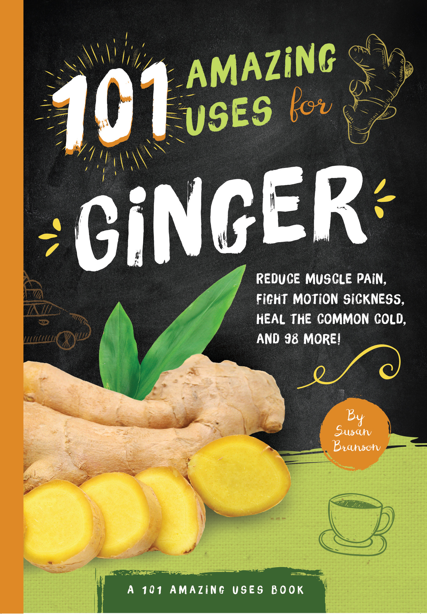 101 Amazing Uses For Ginger